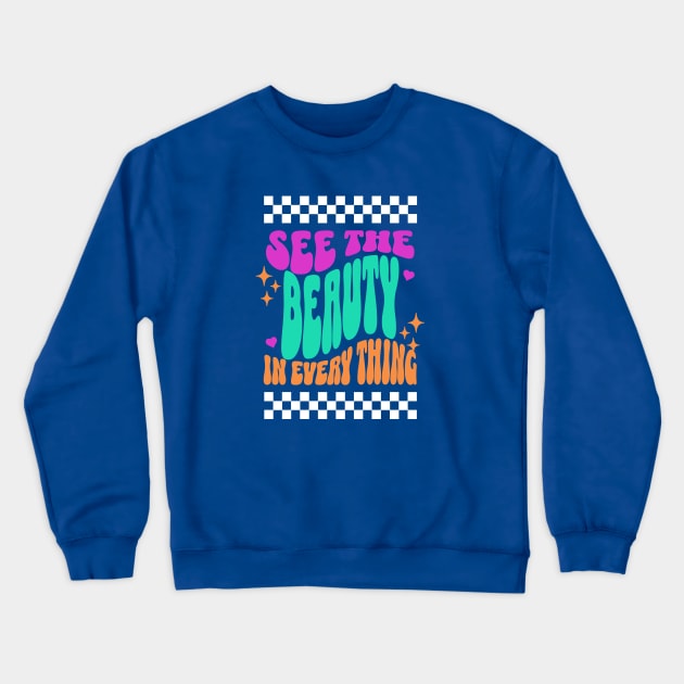See the Beauty in Every Thing Crewneck Sweatshirt by Ayzora Studio